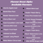 Flavour Beast Alpha 80K Disposable Vape Available Flavours -